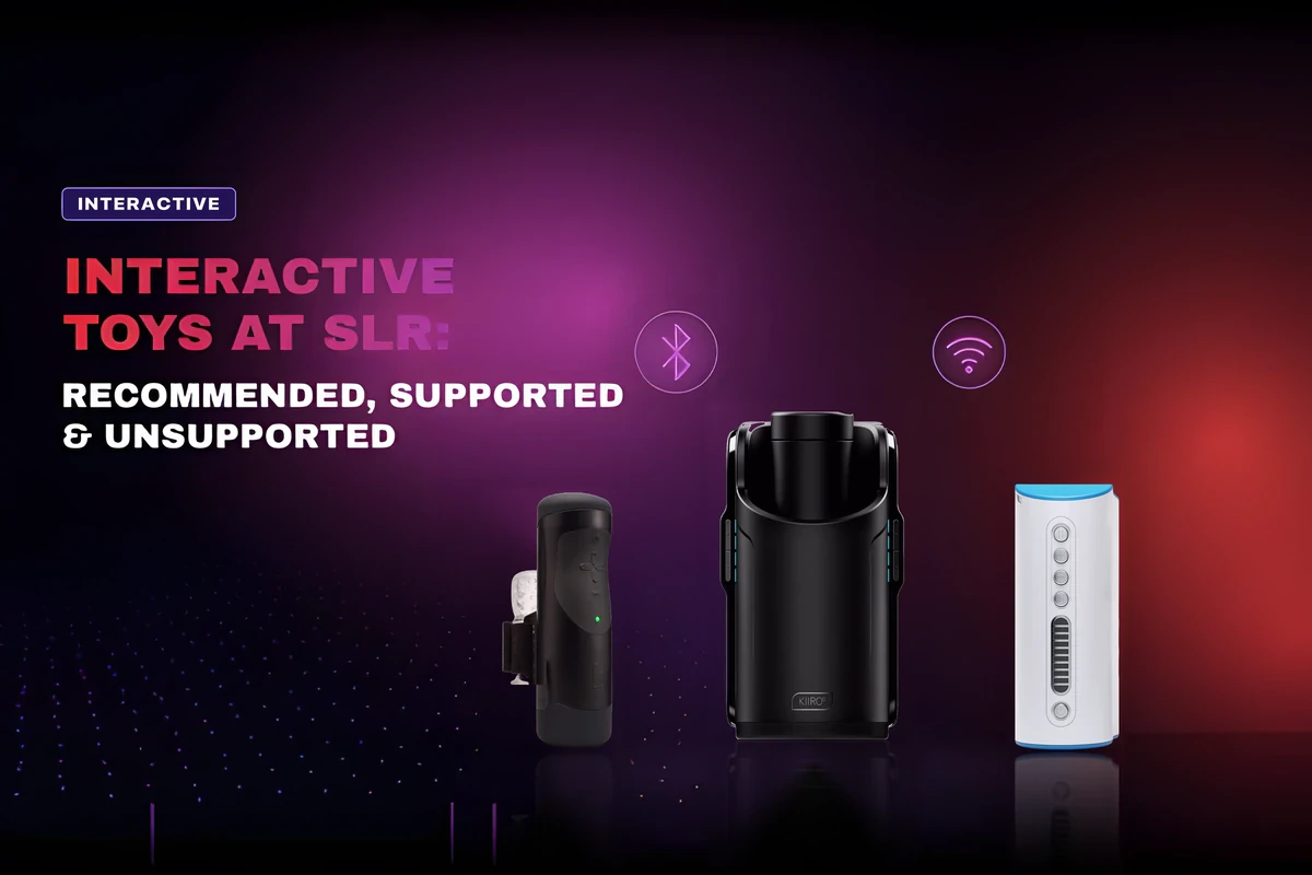 Interactive Toys At SexLikeReal: Recommended, Supported & Unsupported