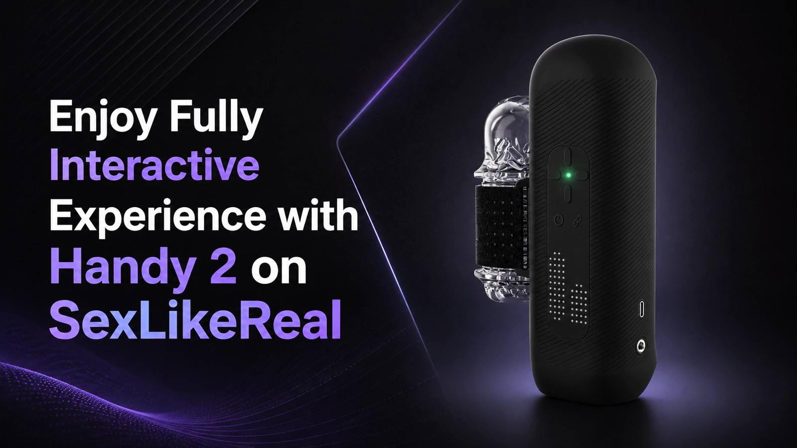 Enjoy Fully Interactive Experience with Handy 2 on SexLikeReal