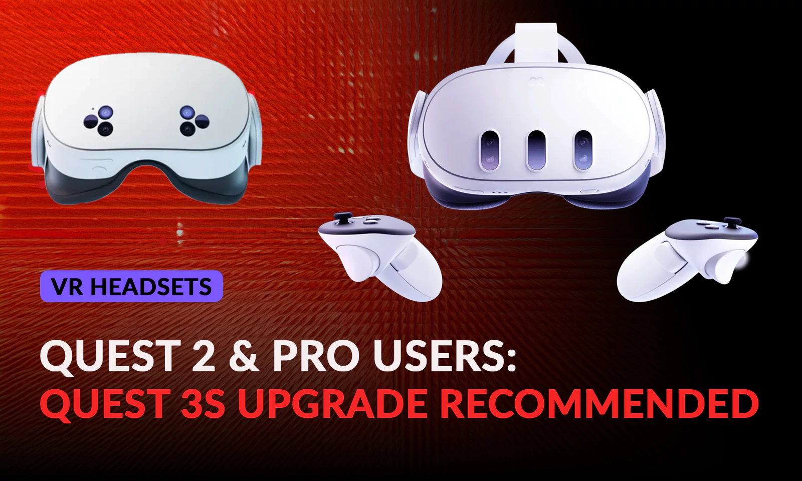 Quest 2 & Quest Pro Users Should Look To Upgrade
