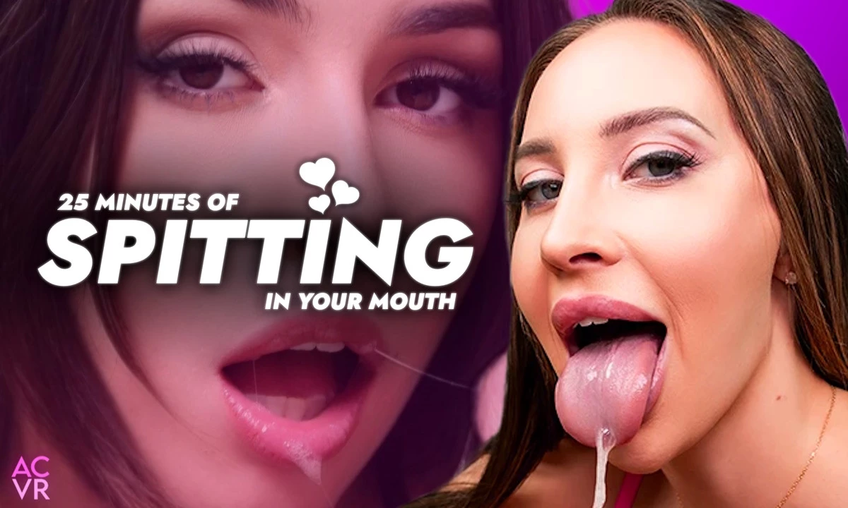 25 Minutes Of Spitting In Your Mouth With Beautiful Babes (By AC VR)
