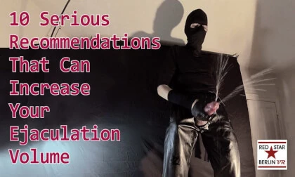 10 Serious Recommendations That Can Increase Your Ejaculation Volume