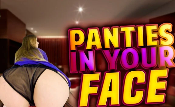 Panties In Your Face
