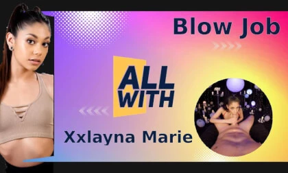 All Blow Job With Xxlayna Marie