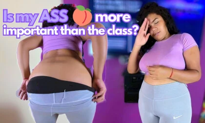 Is My Ass More Important Than The Class?