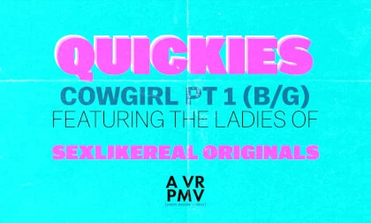 Quickies - Cowgirl Pt 1 (B/G) - A VR PMV