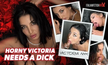Horny Victoria Needs A Dick