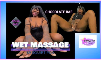 Wet Massage - Ebony Squirting POV - 69 & Reverse Cowgirl