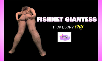 Fishnet Giantess - Thick Ebony BBW Chy Ass Worship & Sexy Posing