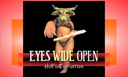 Eyes Wide Open - Hell's Initiation - Domination & 