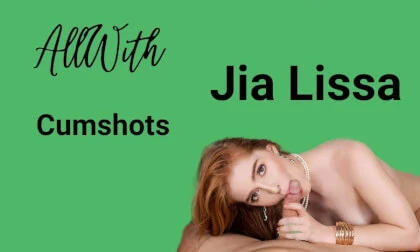 All Cumshots With Jia Lissa