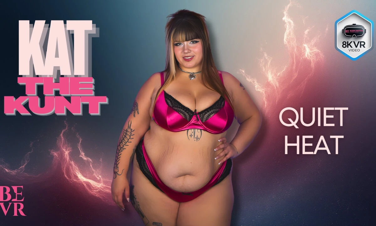 Kat The Kunt - Quiet Heat VR Porn Video