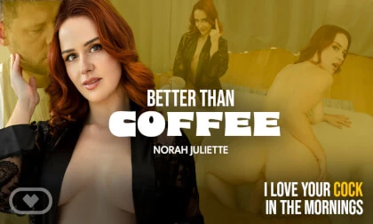 Better Than Coffee