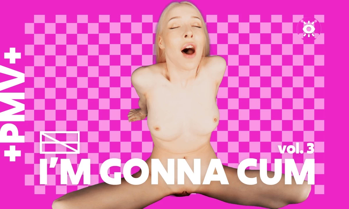 +PMV+ "I'm Gonna Cum!" Vol. 3 - Girls Cum And Missionary Creampie Compilation