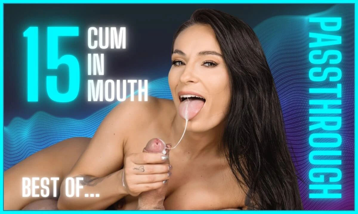 15 Cum In Mouth (Passthrough)