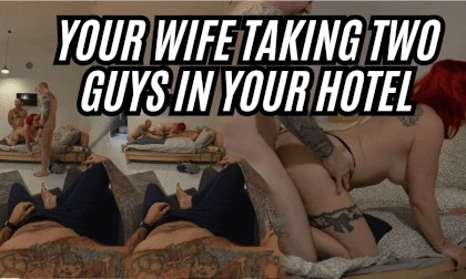 Your Wife Takes Two Guys To Your Room