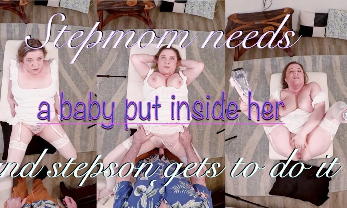 Stepmom Needs A Baby Put Inside Her And Stepson Gets To Do It