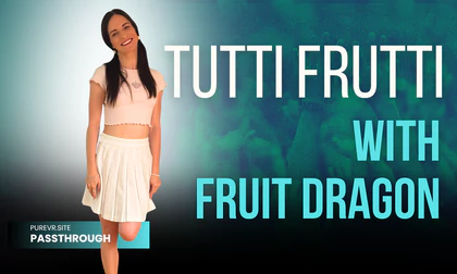Tutti Fruitti with Fruit Dragon Passthrough