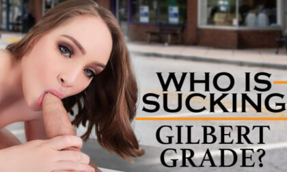 Who Is Sucking Gilbert Grade?; Stunning Teen Deepthroat Vr Blowjob